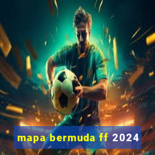 mapa bermuda ff 2024